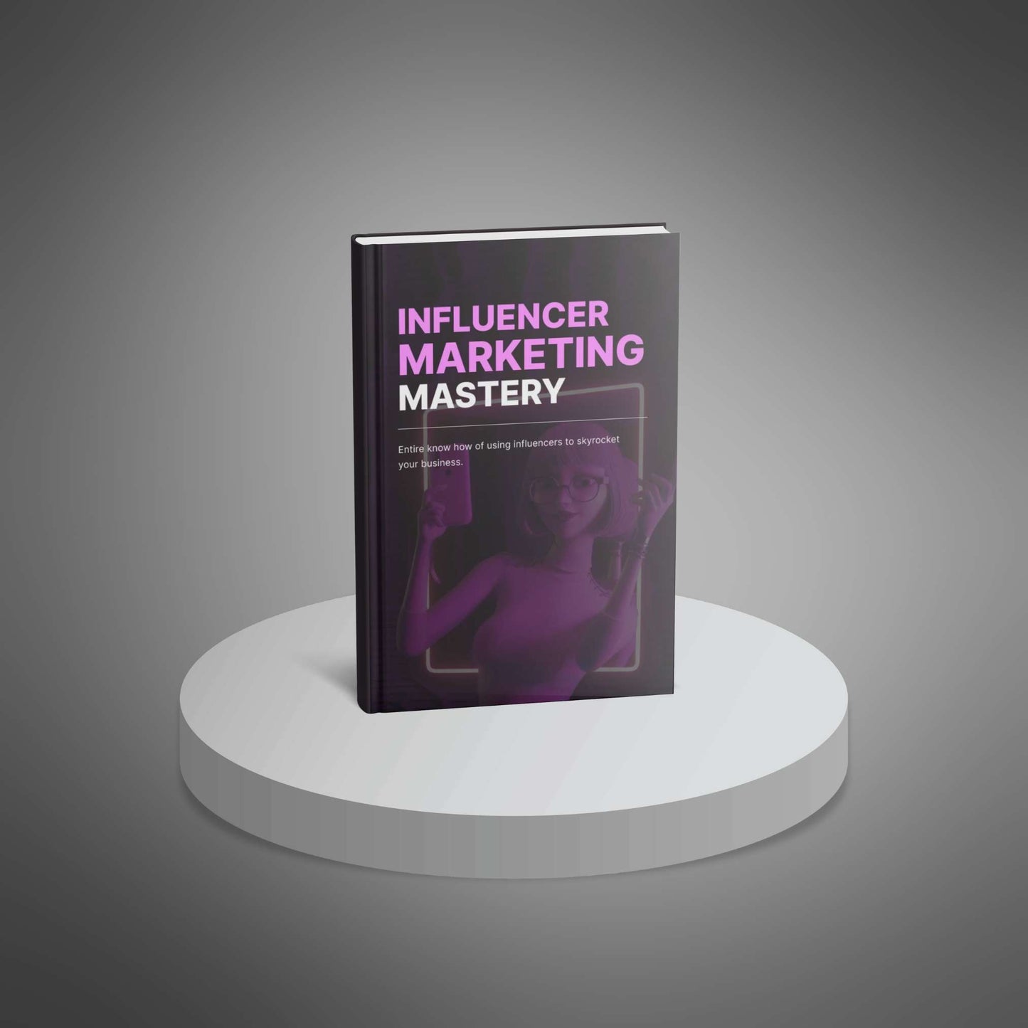 Influencer Marketing Mastery - Ebook