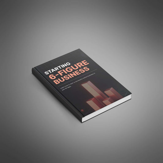 Starting 6-Figure Business - Ebook